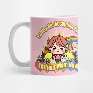 I'm Your Mom Now LGBTQ Ally Mug